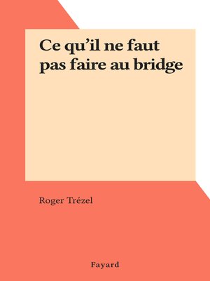 cover image of Ce qu'il ne faut pas faire au bridge